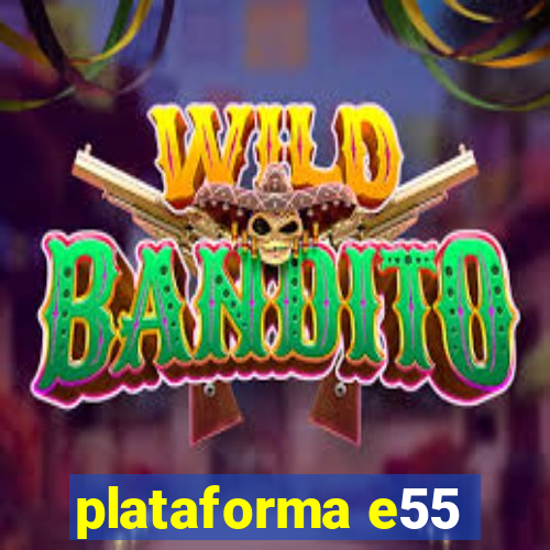 plataforma e55